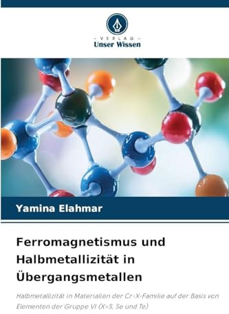 Ferromagnetismus und Halbmetallizität in Übergangsmetallen: Halbmetallizität in Materialien der Cr-X-Familie auf der Basis von Elementen der Gruppe VI (X=S, Se und Te)