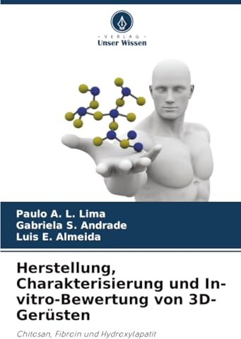 Herstellung, Charakterisierung und In-vitro-Bewertung von 3D-Gerüsten: Chitosan, Fibroin und Hydroxylapatit
