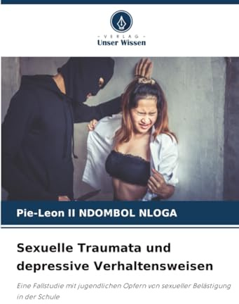 Sexuelle Traumata und depressive Verhaltensweisen: Eine Fallstudie mit jugendlichen Opfern von sexueller Belästigung in der Schule