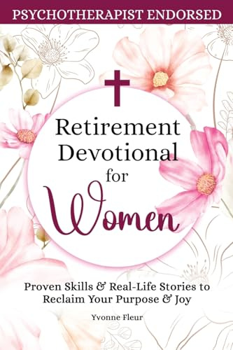 Retirement Devotional for Women: Weekly Christian Devotional and Practical Spiritual Skills to Rediscover Identity, Purpose, and Joy: Proven Skills & ... Your Purpose & Joy (The Applied Faith Series)