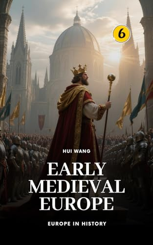 Early Medieval Europe: Europe in History: PART TWO