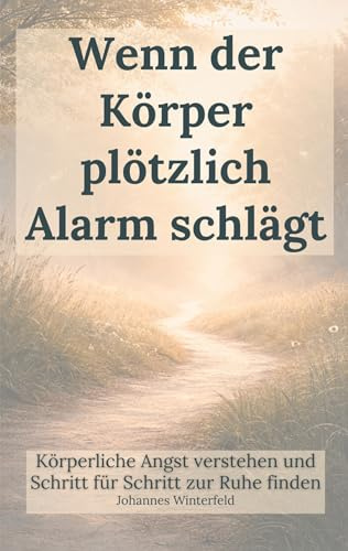Wenn der Körper plötzlich Alarm schlägt: Körperliche Angst verstehen und Schritt für Schritt zur Ruhe finden