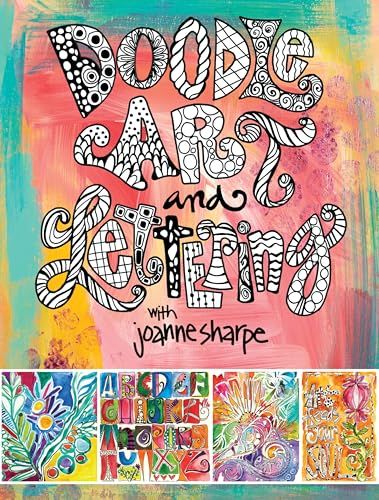 Doodle Art and Lettering with Joanne Sharpe: Inspiration and Techniques for Personal Expression