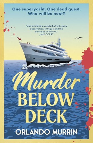 Murder Below Deck: The gripping new cosy crime murder mystery, an escapist holiday read set on a superyacht: 2 (A chef Paul Delamare Mystery, 2)