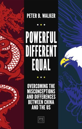 Powerful, Different, Equal: Overcoming the Misconceptions and Differences Between China and the US