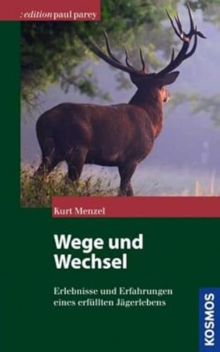 Wege und Wechsel eines Jägers: Aus 60 Jahren Waidwerk (Edition Paul Parey)