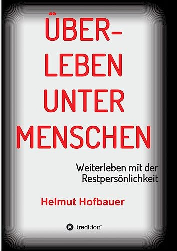 Überleben unter Menschen: Weiterleben mit der Restpersönlichkeit