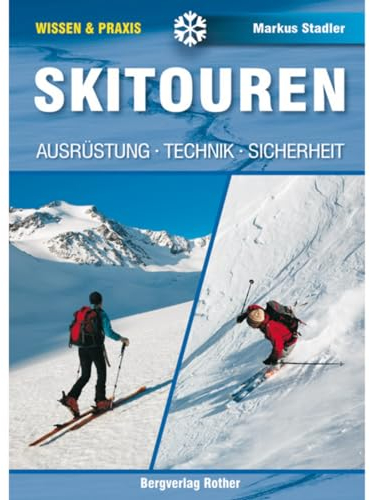Skitouren: Ausrüstung - Technik - Sicherheit (Wissen & Praxis)