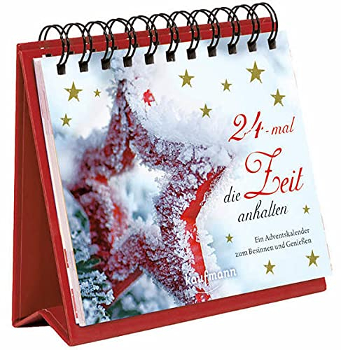 24-mal die Zeit anhalten. Ein Adventskalender zum Besinnen und Genießen (Adventskalender für Erwachsene: Ein Aufstell-Buch)
