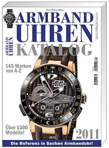 Armbanduhren Katalog 2011: 145 Marken A-Z, über 1300 Modelle!