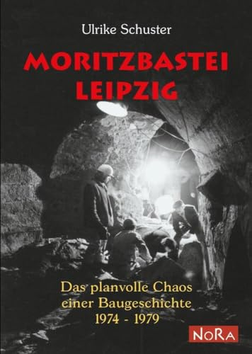 Moritzbastei Leipzig: Das planvolle Chaos einer Baugeschichte 1974-1979