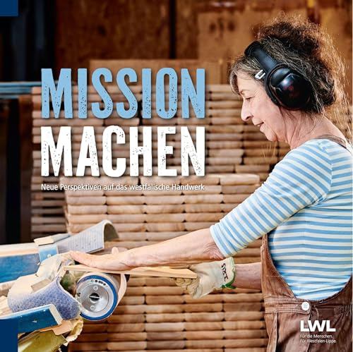 Mission machen: Neue Perspektiven auf das westfälische Handwerk