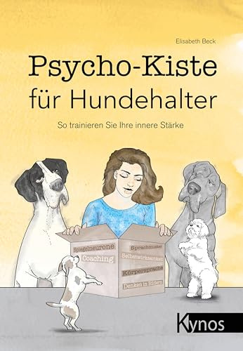 Psycho-Kiste für Hundehalter: So trainieren Sie Ihre innere Stärke