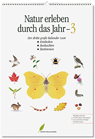 Natur erleben durch das Jahr - 3: Der dritte große Kalender zum Entdecken, Beobachten, Bestimmen