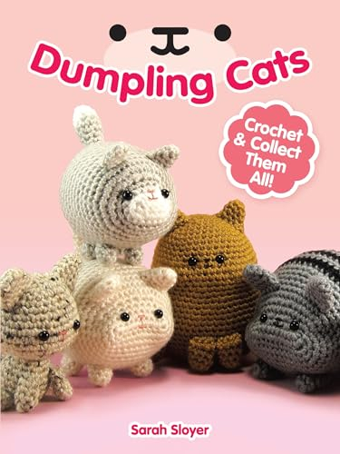 Dumpling Cats: Crochet and Collect Them All!: Crochet & Collect Them All! (Dover Crafts: Crochet)