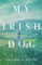 My Irish Dog (My Irish Dog Series, Band 1)