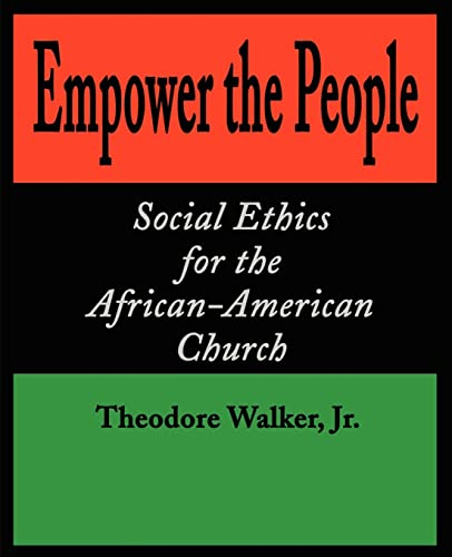 Empower the People: Social Ethics for the African-American Church: 5 (Bishop Henry McNeal Turner Studies in North American Black R)
