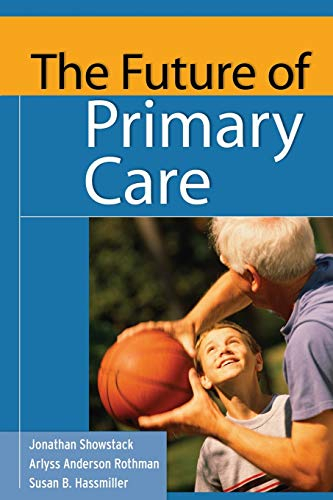 The Future of Primary Care (Public Health/Robert Wood Johnson Foundation Anthology)