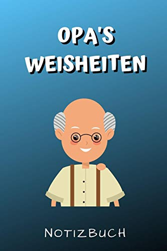 OPA'S WEISHEITEN NOTIZBUCH: A4 52 Wochen Kalender für Oma und Opa zum Geburtstag | Schöne Geschenkidee für die Grosseltern und werdende Großeltern | ... | Geschenk von Enkelkindern und Kinder
