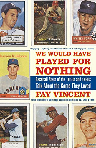 We Would Have Played for Nothing: Baseball Stars of the 1950s and 1960s Talk About the Game They Loved (The Baseball Oral History Project, Band 2)