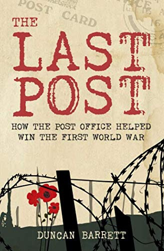The Last Post: How the Post Office Helped Win the First World War