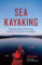 Sea Kayaking: The Classic Manual for Touring, from Day Trips to Major Expeditions