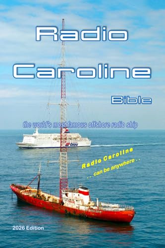 Radio Caroline Bible: the world's most famous offshore radio ship: World-famous offshore broadcaster
