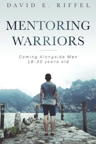 Mentoring Warriors: Coming Alongside men 18-30 years old