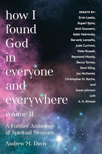 How I Found God in Everyone and Everywhere: A Further Anthology of Spiritual Memoirs: II