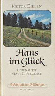 Hans im Glück: Lebenslust statt Lebenslast (Weisheit im Märchen)