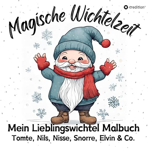 Magische Wichtelzeit Mein Lieblingswichtel Malbuch Tomte, Nils, Nisse, Snorre, Elvin & Co. Süße Wichtel Ausmalbilder Weihnachtswichtel Der Wichtel ... Malbücher, Notizhefte, Kalender, Planer)
