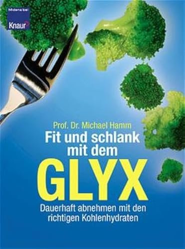 Fit und schlank mit dem GLYX: Dauerhaft abnehmen mit den richtigen Kohlehydraten