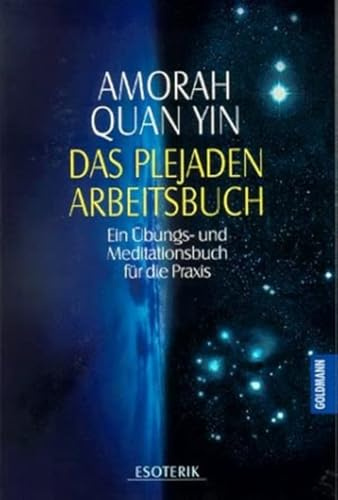 Das Plejaden-Arbeitsbuch: Ein Übungs- und Meditationsbuch für die Praxis