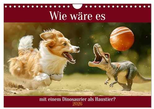 Wie wäre es mit einem Dinosaurier als Haustier? (Wandkalender 2026 DIN A4 quer), CALVENDO Monatskalender: Ein Haustier im XXXL-Format (CALVENDO Tiere)
