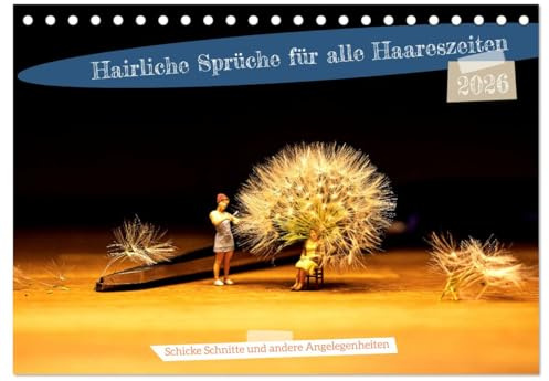 Hairliche Sprüche für alle Haareszeiten (Tischkalender 2026 DIN A5 quer), CALVENDO Monatskalender: Kleine Figuren, die sonst nur in der Modellwelt zu ... sich rund ums Friseurwesen. (CALVENDO Spass)