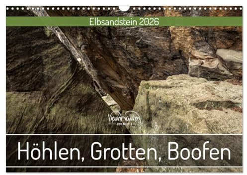 Höhlen, Grotten, Boofen - Elbsandstein (Wandkalender 2026 DIN A3 quer), CALVENDO Monatskalender: Faszinierende Höhlenwelten aus Sandstein (CALVENDO Natur)