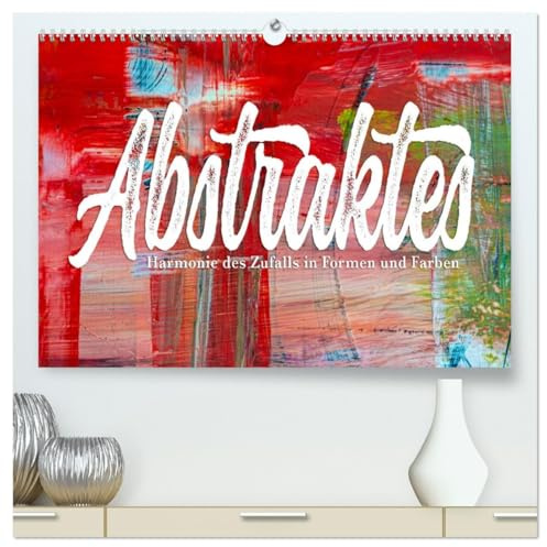 Abstraktes - Harmonie des Zufalls in Formen und Farben (hochwertiger Premium Wandkalender 2026 DIN A2 quer), Kunstdruck in Hochglanz: Kalender zum Thema abstrakte Malerei (CALVENDO Kunst)