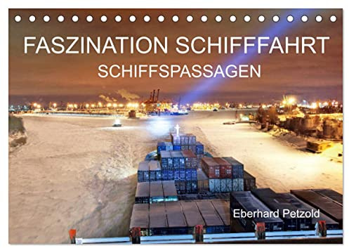 Faszination Schifffahrt - Schiffspassagen (Tischkalender 2026 DIN A5 quer), CALVENDO Monatskalender: Große Kanäle und Flüsse werden per Schiff erlebt. (CALVENDO Orte)