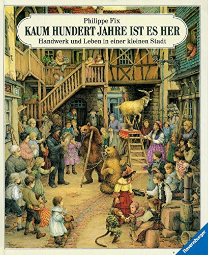 Kaum hundert Jahre ist es her ...: Handwerk und Leben in einer kleinen Stadt