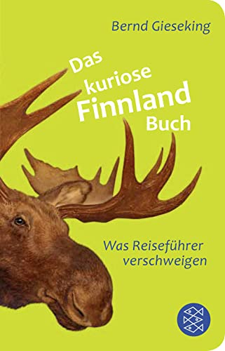 Das kuriose Finnland-Buch: Was Reiseführer verschweigen | Geschenkausgabe im Miniformat (Fischer Taschenbibliothek)