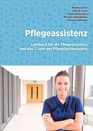Pflegeassistenz: Lehrbuch für das 1. Jahr der Pflegeassistenz und das 1. Jahr der Pflegefachassistenz: Lehrbuch für die Pflegeassistenz und das 1. Jahr der Pflegefachassistenz