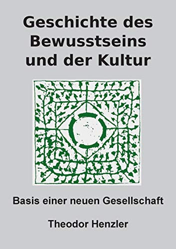 Geschichte des Bewusstseins und der Kultur: Basis einer neuen Gesellschaft