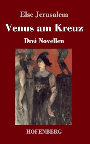 Venus am Kreuz: Drei Novellen