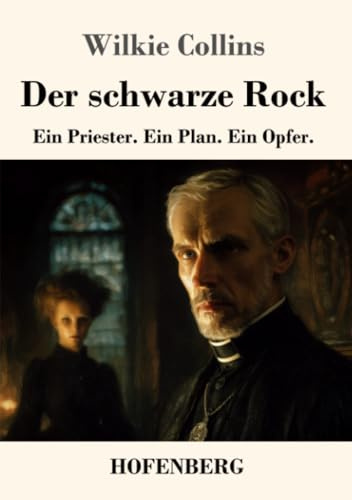 Der schwarze Rock: Ein Priester. Ein Plan. Ein Opfer.