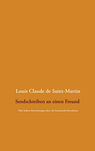 Sendschreiben an einen Freund: Oder höhere Betrachtungen über die französische Revolution