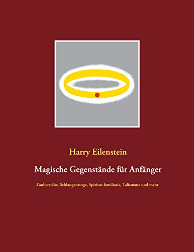 Magische Gegenstände für Anfänger: Zauberstäbe, Schlangenringe, Spiritus familiaris, Talismane und mehr