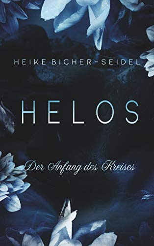 Helos - Der Anfang des Kreises: Band I der Helos Trilogie