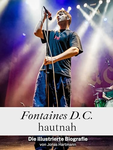 Fontaines D.C. hautnah - Komplett in Farbe: Die illustrierte Biografie