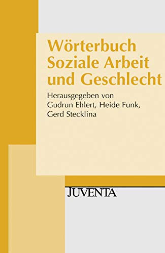 Wörterbuch Soziale Arbeit und Geschlecht: Mit 160 Stichwörtern (Juventa Paperback)