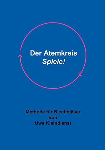 Der Atemkreis-Spiele !: Methode für Blechbläser